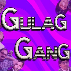 Gulag Gang Podcast