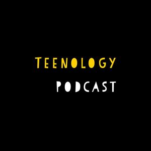 Teenology Podcast