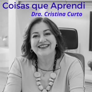 Coisas Que Aprendi - Dra Cristina Curto