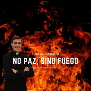 No paz, sino fuego