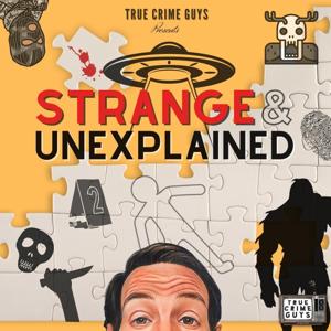 Strange & Unexplained by True Crime Guys