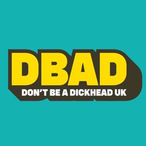 DBAD (Don't be a dickhead)