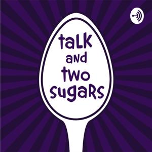 Talk And 2 Sugars