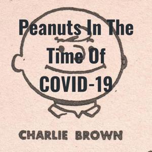 Peanuts In The Time Of COVID-19