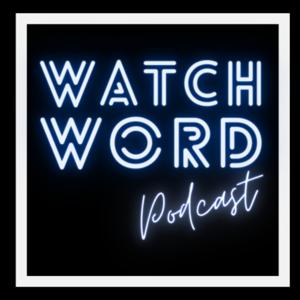 The Watchword Podcast