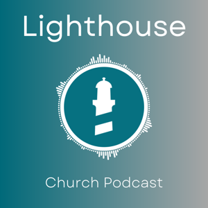 Lighthouse Church Ireland Podcast