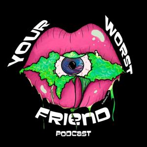 Your Worst Friend by Your Worst Friend podcast