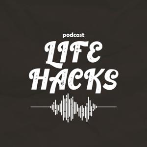 LIFE HACKS PODCAST