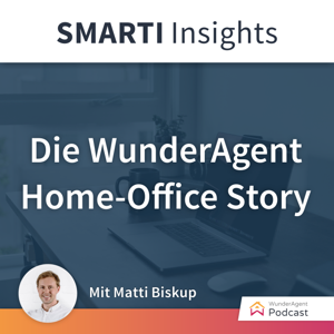 SMARTI Insights - Die WunderAgent Home-Office Story