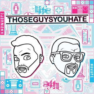 THOSEGUYSYOUHATE