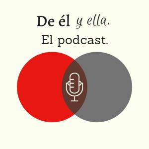 De el y ella, el podcast.