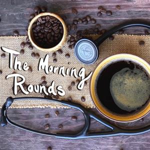 The Morning Rounds Podcast