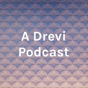 A Drevi Podcast