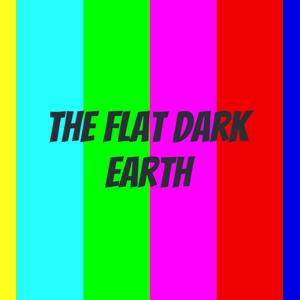 The Flat Dark Earth