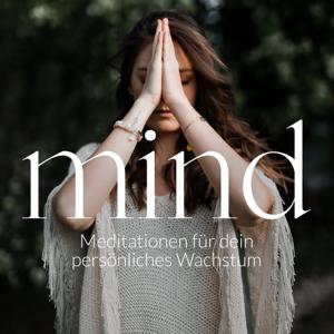 mind - Der Meditationspodcast für dein persönliches Wachstum I Doreen Kascha