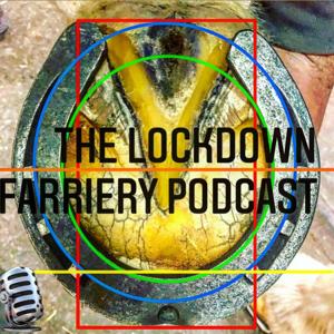 The Lockdown Farriery  Podcast by Daniel