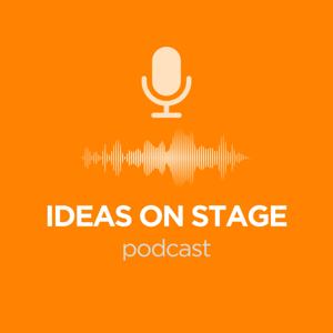 Ideas on Stage Podcast