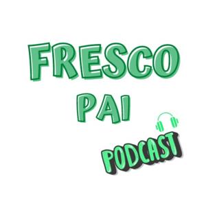 Fresco Pai - PodCast