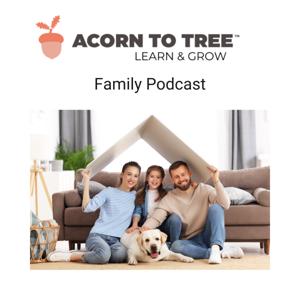 Acorn to Tree Family Podcast