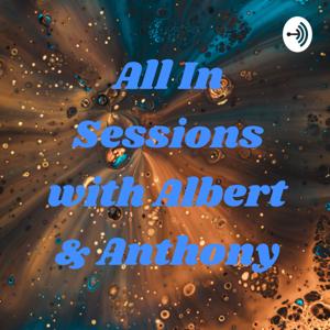 All In Sessions: with Albert & Anthony!