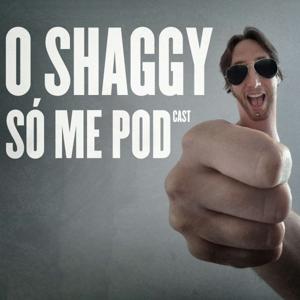 O Shaggy só me Pod_cast.