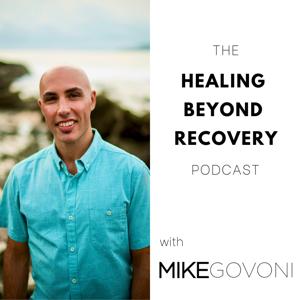 The Healing Beyond Recovery Podcast