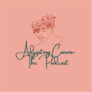 Adjusting Crowns-The Podcast