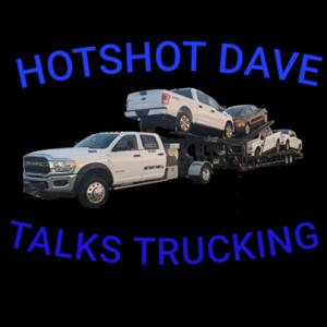 Hotshot Dave Talks Trucking by Hotshot Dave