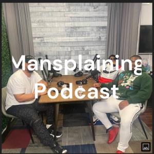 Mansplaining Podcast