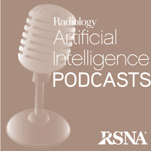 Radiology AI Podcasts | RSNA by Radiological Society of North America (RSNA)