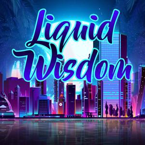 Liquid Wisdom Podcast