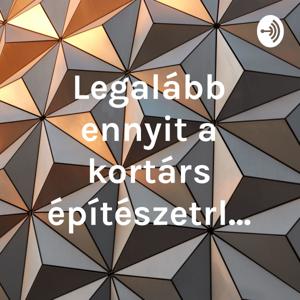 Legalább ennyit a kortárs építészetről...