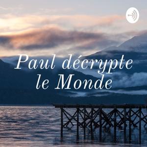 Paul décrypte le Monde