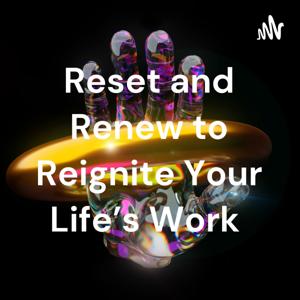 Relax and Renew: Reignite Your Life's Work