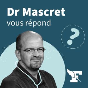 Dr Mascret vous répond