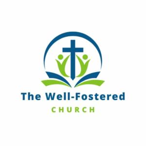 The Well-Fostered Church