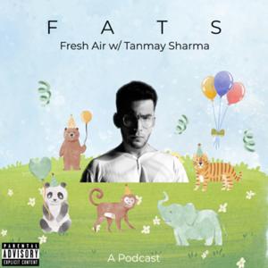 FATS - Fresh Air w/ Tanmay Sharma