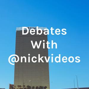 Debates With @nickvideos