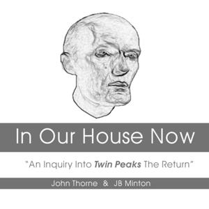 In Our House Now: “ An Inquiry Into Twin Peaks The Return”