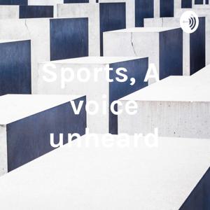 Sports, A voice unheard
