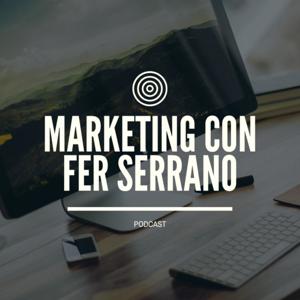 Marketing con Fer Serrano