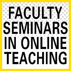 Faculty Seminars in Online Teaching