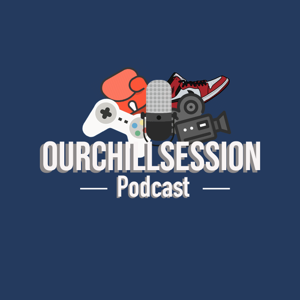 Our Chill Session Podcast