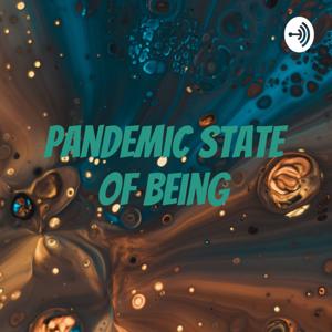 Pandemic State Of Being