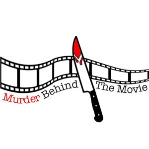 Murder Behind The Movie's Podcast by Murder Behind The Movie