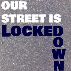 Our Street is Locked Down