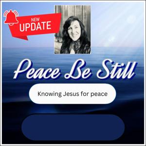 Peace Be Still- Knowing Jesus