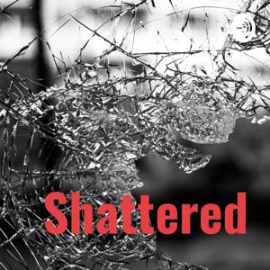 Shattered