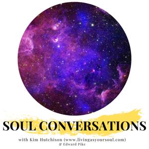 Soul Conversations with Kim Hutchison (livingasyoursoul.com)