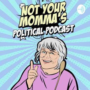 Not Your Momma's Political Podcast